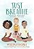 Just Breathe: Meditation, M...
