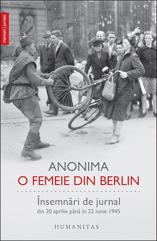 O femeie din Berlin: însemnări de jurnal din 20 aprilie până în 22 iunie 1945