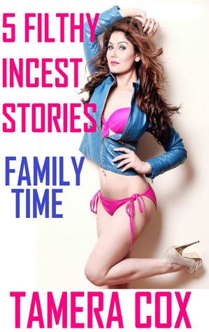 5 Filthy Incest Stories: Family Time