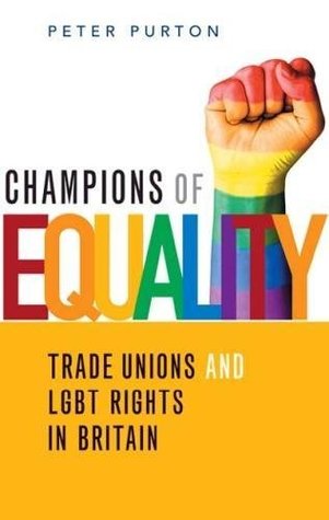 Champions of Equality: Trade unions and LGBT rights in Britain (Paperback)