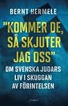 Kommer de, så skjuter jag oss  by Bernt Hermele