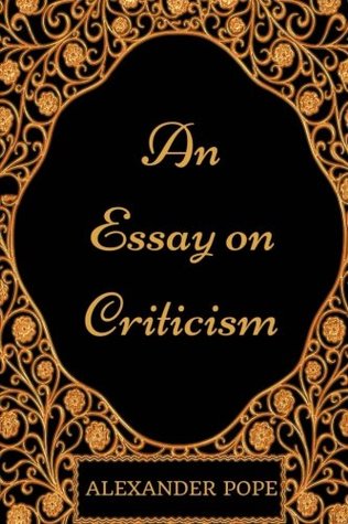 An Essay on Criticism: By Alexander Pope - Illustrated