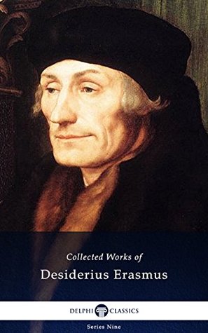 Delphi Collected Works of Desiderius Erasmus (Kindle Edition)
