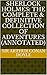 Sherlock Holmes: The Complete & Definitive Collection of Adventures (Annotated)