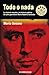 Todo o nada. La historia secreta y la historia pública del jefe guerrillero Mario Roberto Santucho