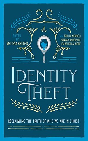 Identity Theft: Reclaiming the Truth of our Identity in Christ (Kindle Edition)