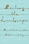 Reading the Landscape: A Celebration of Australian Writing Reading the Landscape: A Celebration of Australian Writing