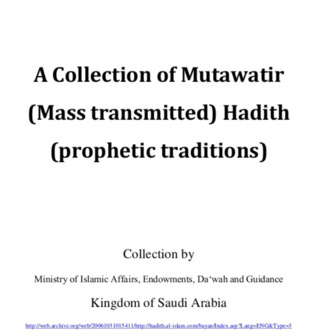A Collection of Mutawatir (Mass transmitted) Hadith (Prophetic Traditions)