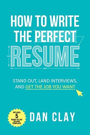 How to Write the Perfect Resume: Stand Out, Land Interviews, and Get the Job You Want (Kindle Edition)