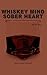 whiskey mind sober heart by R.H. Sin