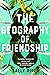 The Geography of Friendship
