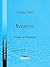 Byzance: Grandeur et Décadence - L'évolution de l'histoire byzantine, Les causes de la grandeur de Byzance, Les causes de sa décadence, La civilisation ... L'héritage de Byzance (French Edition)