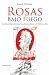 Rosas bajo fuego. Los franceses, Lavalle y la rebelión de los... by Jorge Gelman
