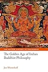The Golden Age of Indian Buddhist Philosophy by Jan Westerhoff