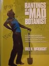 Rantings of a Mad Botanist by Bill N. McKnight
