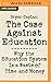 Case Against Education, The