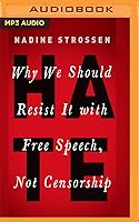 HATE: Why We Should Resist It with Free Speech, Not Censorship