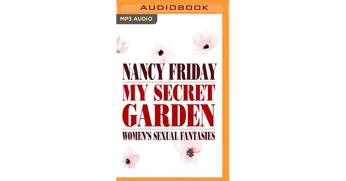 My Secret Garden Women's Sexual Fantasies by Nancy Friday