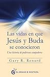 Las vidas en que Jesús y Buda se conocieron: Una historia de poderosos compañeros (Spanish Edition) Las vidas en que Jesús y Buda se conocieron: Una historia de poderosos compañeros (Spanish Edition)