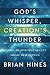 God's Whisper, Creation's Thunder by Brian Hines