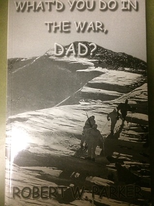 What'd You Do in the War, Dad? A Personal Look at 34 Months in the 10th Mountain Division (Paperback)