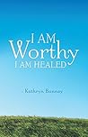 I Am Worthy: I Am...