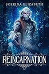 Reincarnation by Scerina Elizabeth