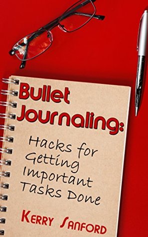 Bullet Journaling: Hacks for Getting Important Tasks Done (Kindle Edition)