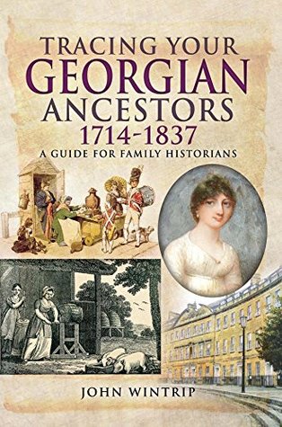 Tracing Your Georgian Ancestors, 1714–1837: A Guide for Family Historians (Tracing Your Ancestors)