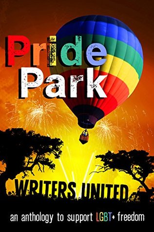 Pride Park: An Anthology to support LGBT freedom (Kindle Edition)