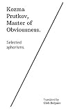 Kozma Prutkov, Master of Obviousness  by Kozma Prutkov
