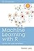 Machine Learning With R: St...