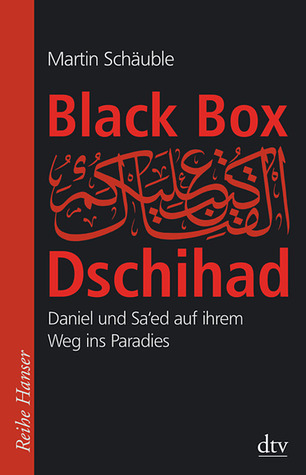 Black Box Dschihad. Daniel und Sa'ed auf ihrem Weg ins Paradies