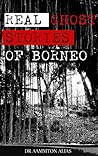 Real Ghost Stories of Borneo