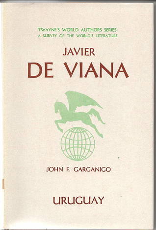 Javier de Viana (Twayne’s World Authors Series #226)