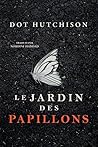 Le Jardin des papillons by Dot Hutchison