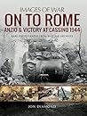 On to Rome: Anzio and Victory at Cassino, 1944