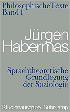 Sprachtheoretische Grundlegung der Soziologie. Philosophische Texte: Studienausgabe (Band 1)