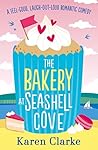 The Bakery at Seashell Cove by Karen Clarke