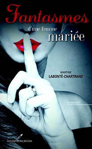 Fantasmes d'une femme mariée (Fantasmes d'une femme mariée, #1)