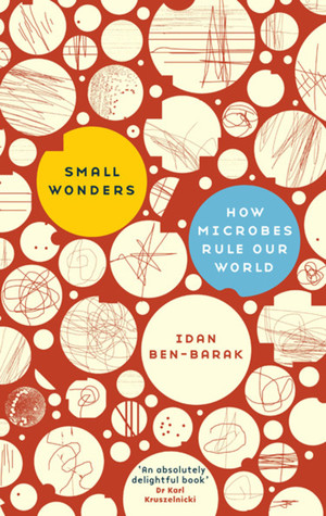 Small Wonders: How Microbes Rule Our World (Paperback)