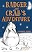 Badger and Crab's Adventure by Catherine Trimby