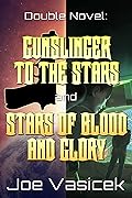 Gunslinger to the Stars and Stars of Blood and Glory