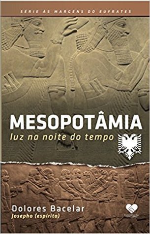 Mesopotâmia. Luz na Noite do Tempo