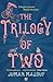 The Trilogy of Two