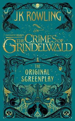 Fantastic Beasts - The Crimes of Grindelwald: The Original Screenplay