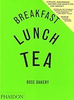 Breakfast, Lunch, Tea: The Many Little Meals of Rose Bakery by Rose ...