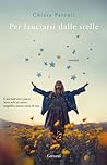 Per lanciarsi dalle stelle by Chiara Parenti