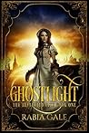 Ghostlight by Rabia Gale Ghostlight by Rabia Gale