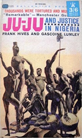 Ju-Ju and Justice In Nigeria (Paperback)